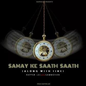 SAMAY KE SAATH SAATH (Along With Time) by Rapper LEE