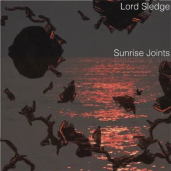 Sunrise Joints by Lord Sledge