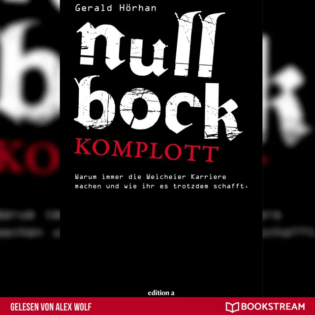 Teil 26 - Null Bock Komplott - Warum immer die Weicheier Karriere machen und wie ihr es trotzdem schafft