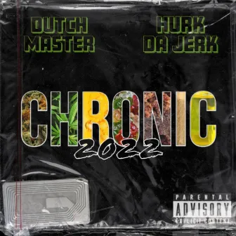 Chronic 2022 by Hurk Da Jerk