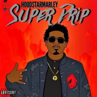 Super Drip by HoodStarMarley