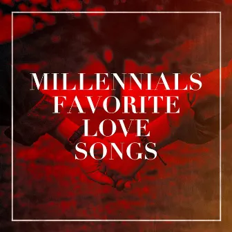 Millennials Favorite Love Songs by Unknown Artist