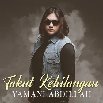 Takut Kehilangan by Yamani Abdillah