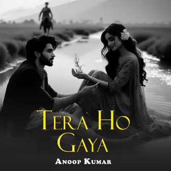 Tera Ho Gaya by Anoop Kumar