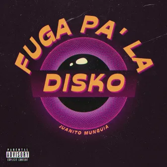 Fuga Pa' La Disko by Juanito Munguía