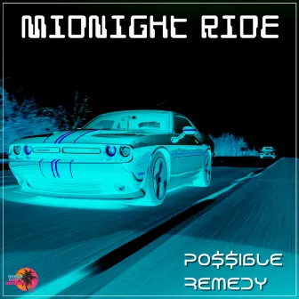 Midnight Ride by PO$$IBLE REMEDY