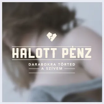 Darabokra Törted A Szívem - Single by Halott Pénz