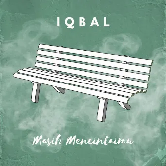 Masih Mencintaimu by Iqbal