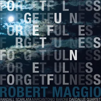 Robert Maggio: Forgetfulness by Randall Scarlata