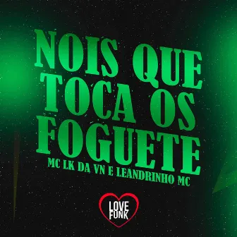 Nois Que Toca o Foguete by Leandrinho Mc