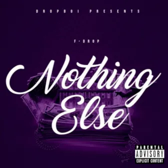 Nothing Else by F-Drop