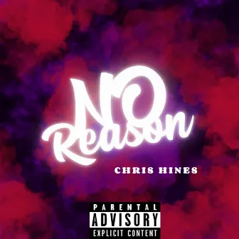 No Reason by Chris Hines