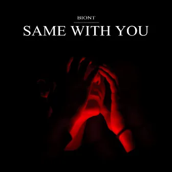 Same With You by BIONT