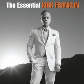 The Essential Kirk Franklin by Kirk Franklin