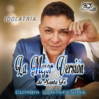 IDOLATRÍA by La Mejor Versión de Santa fe