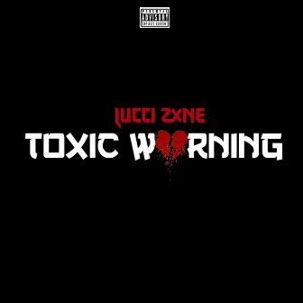 Toxic Warning by Lucci Zxne