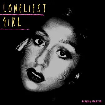 loneliest girl by Reshma