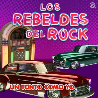 Un Tonto Como Yo by Los Rebeldes Del Rock