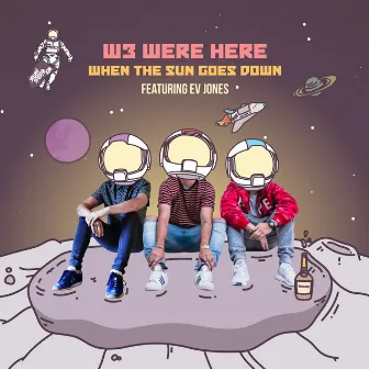 When the Sun Goes Down by W3 WERE HERE