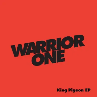 King Pigeon EP by Warrior One