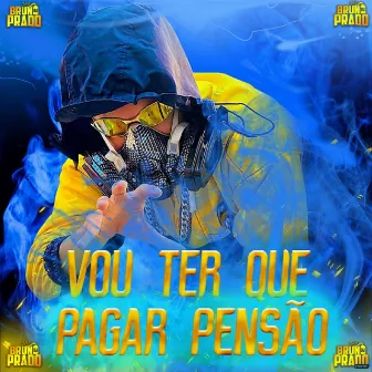 Vou Ter Que Pagar Pensão by DJ BRUNO PRADO