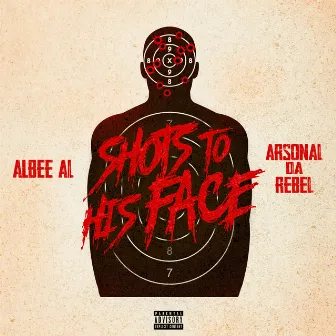 Shots To His Face by Arsonal da Rebel