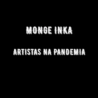 Artistas na Pandemia by Monge Inka