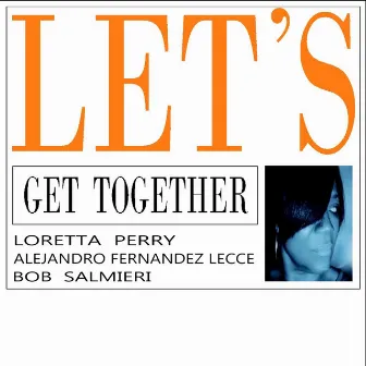 Let's get together by Alejandro Fernandez Lecce