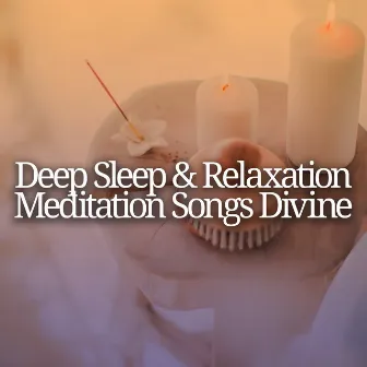 Deep Sleep & Relaxation Meditation Songs Divine by Deep Sleep & Relaxation Meditation Songs Divine