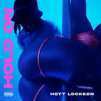 Hold On by Hott LockedN