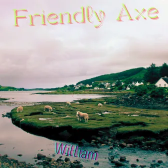 Friendly Axe by William