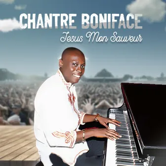 Jésus mon Sauveur by Chantre Boniface