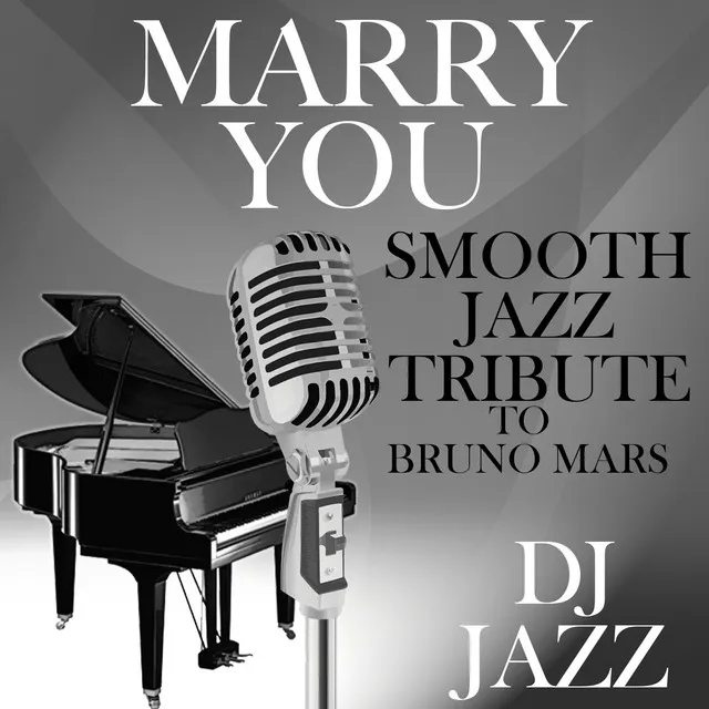 Marry You (Smooth Jazz Tribute to Bruno Mars)