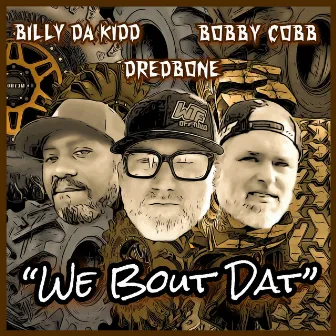 We Bout Dat by Billy da Kidd