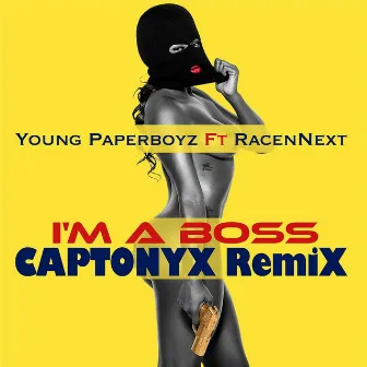 I'm a Boss (Captonyx Remix) [feat. Racennext] by Young Paperboyz