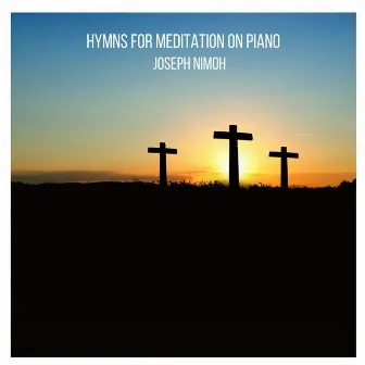 HYMNS FOR MEDITATION ON PIANO by Joseph Nimoh