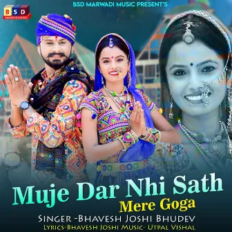 Muje Dar Nhi Sath Mere Goga by Bhavesh Joshi Bhudev