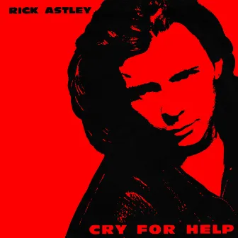 Cry for Help (2024 Remaster) by Rick Astley