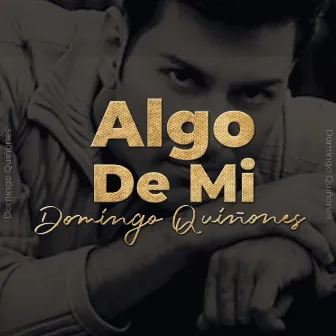 Algo De Mi by Domingo Quiñones