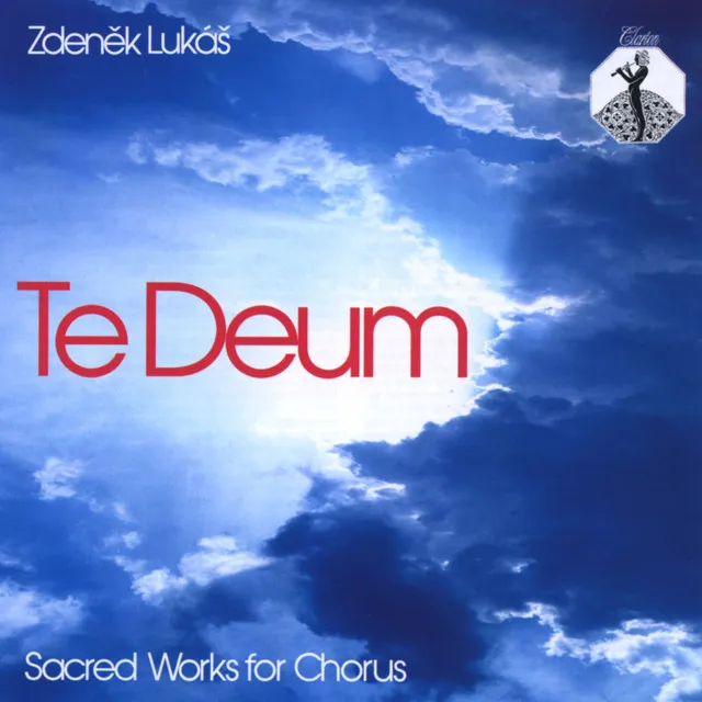 Zdeněk Lukáš: Te Deum - Sacred Works for Chorus