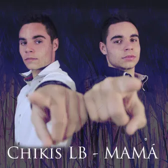 Mamá by Chikis LB