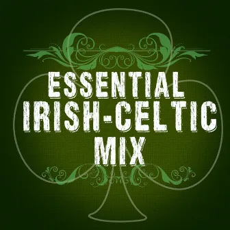 Essential Irish Celtic Mix by Celtic Spirit