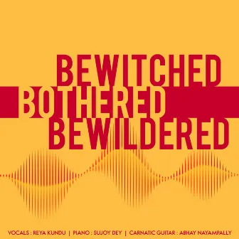 Bewitched Bothered & Bewildered by Sujoy Dey