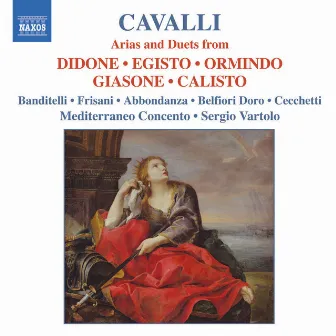 Cavalli: Arias and Duets From Didone, Egisto, Ormindo, Giasone and Calisto by Francesco Cavalli