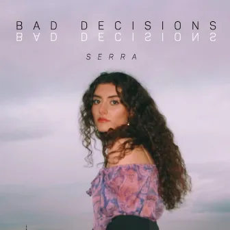 Bad Decisions by Serra