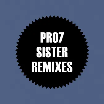 Sister Remixes by Pro7