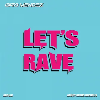 Let's Rave by Gato Mendez