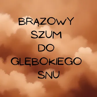 Brązowy szum do glębokiego snu by Głębokie Sny