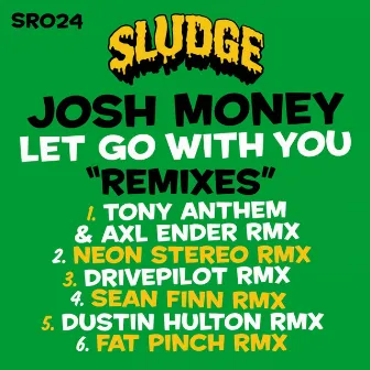 Let Go With You Remixes by Josh Money