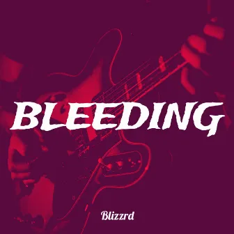 Bleeding by Blizzrd